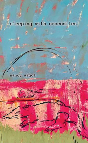 sleeping with crocodiles by Nancy Argot